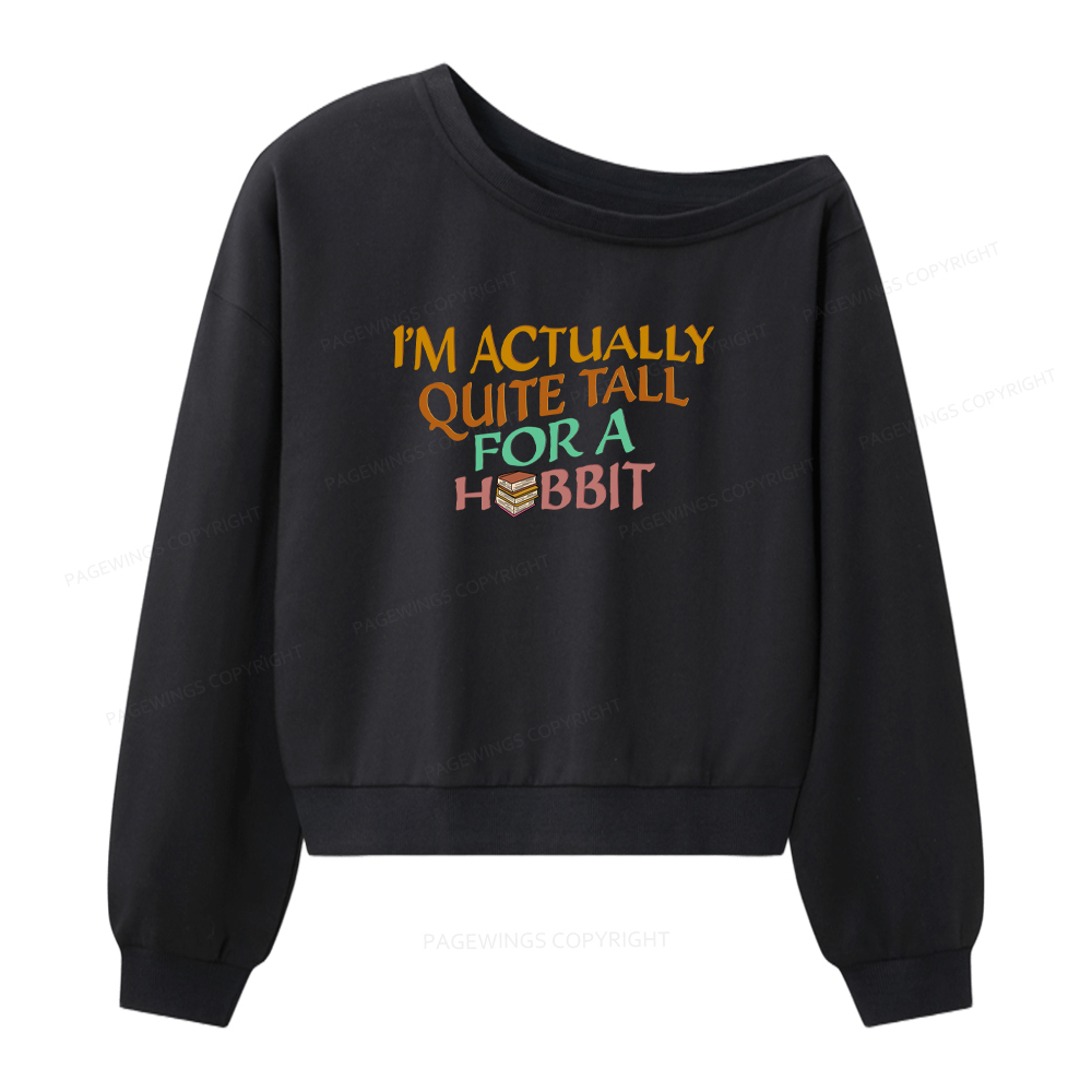 Pagewings I'm Actually Quite Tall Women Off Shoulder Sweatshirt