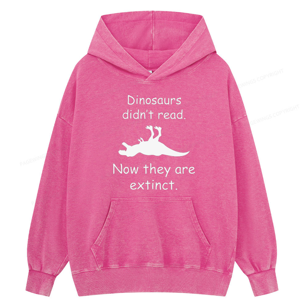 Pagewings Dinosaurs Didn't Read  Unisex Washed Hoodie