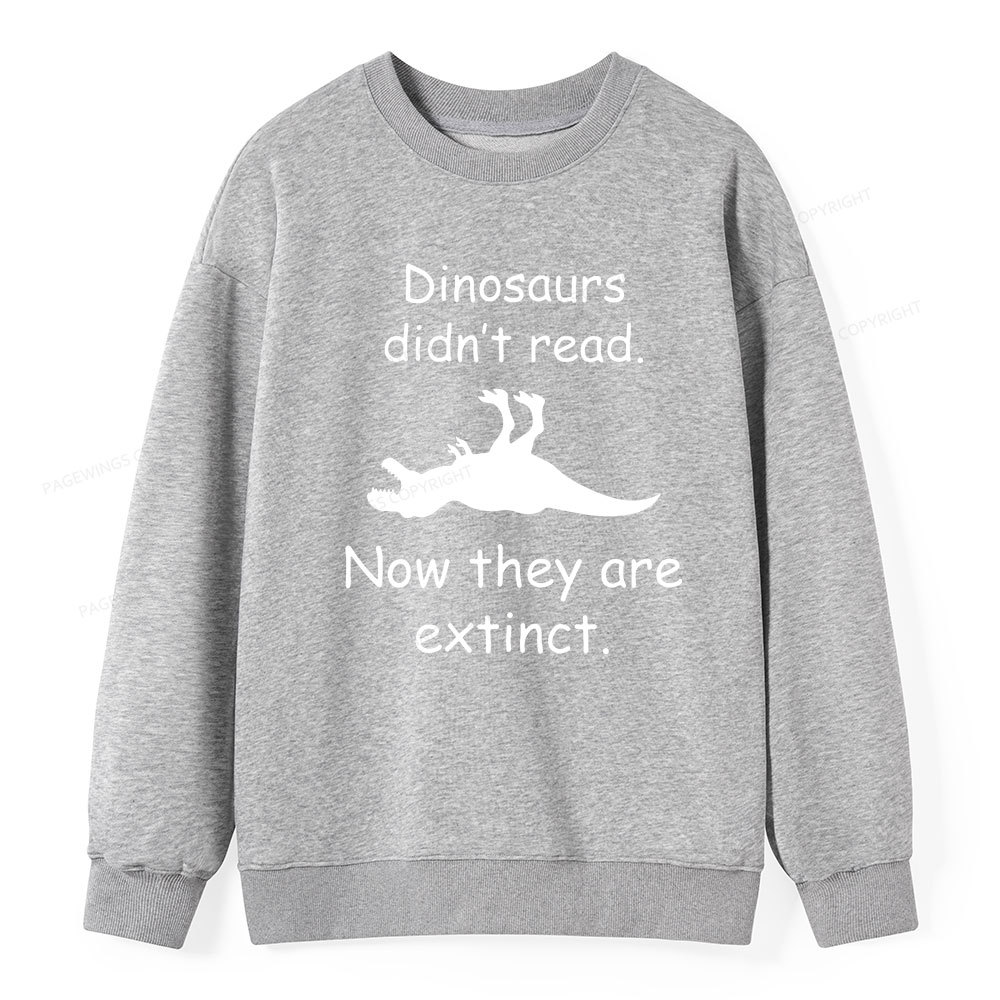 Pagewings Dinosaurs Didn't Read Unisex Classic Sweatshirt