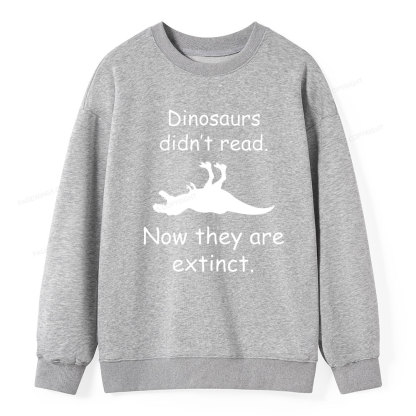 Pagewings Dinosaurs Didn't Read Unisex Classic Sweatshirt