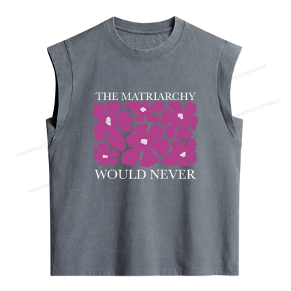 Pagewings The Matriarchy Would Never Women's Washed Tank Top