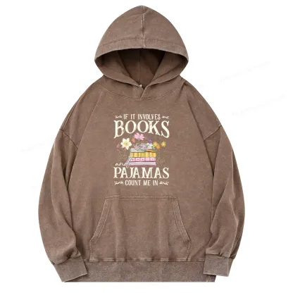 Pagewings If It Involves Books And Pajamas Count Me In Unisex Washed Hoodie