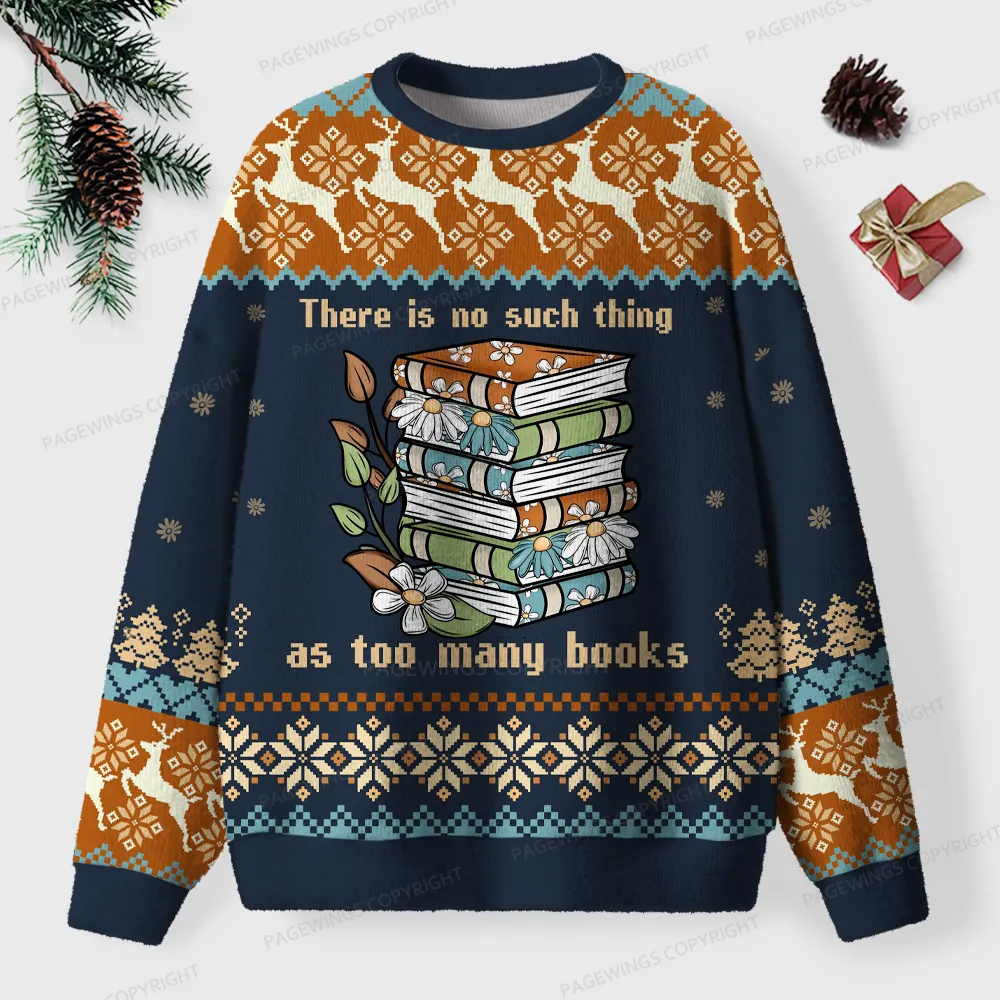 Pagewings There Is No Such Thing As Too Many Books  Unisex Ugly Knit Sweatshirt