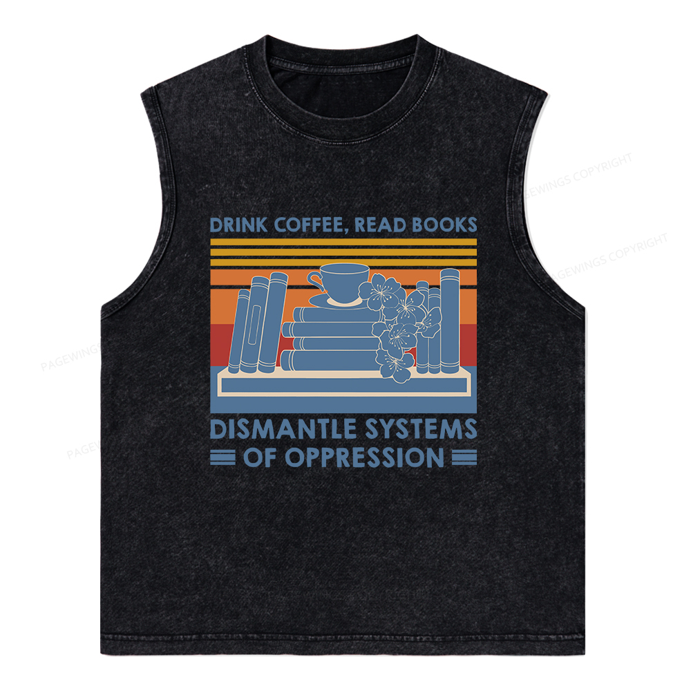 Pagewings Drink Coffee Read Books Dismantle Systems Of Oppression Unisex Washed Tank Top