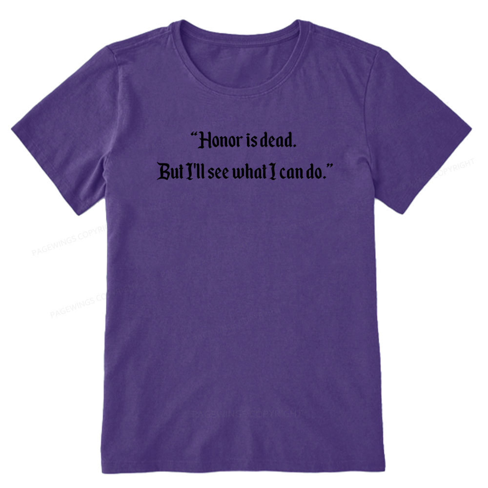 Pagewings Honor Is Dead. But I'll See What I Can Do Unisex Classic T-shirt