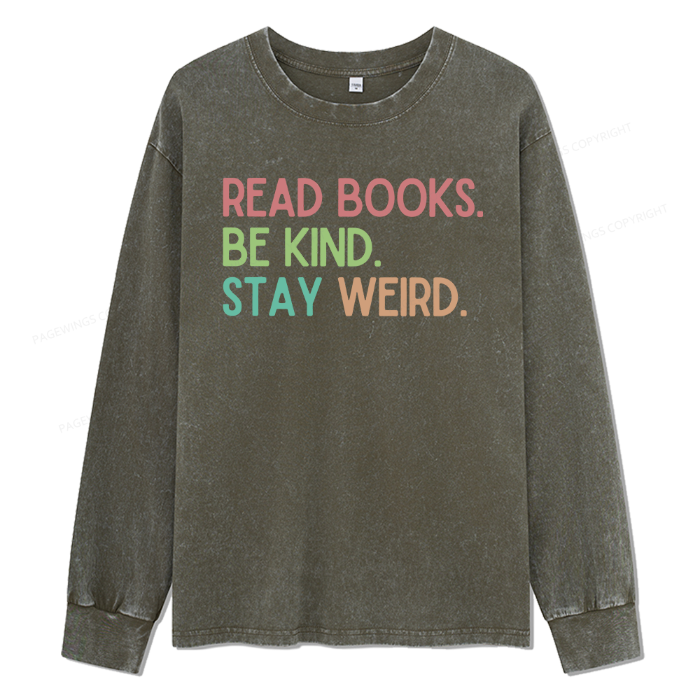 Pagewings Read Books Be Kind Stay Weird Unisex Washed Long Sleeve T-shirt