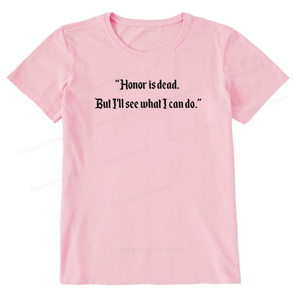 Pagewings Honor Is Dead. But I'll See What I Can Do Unisex Classic T-shirt