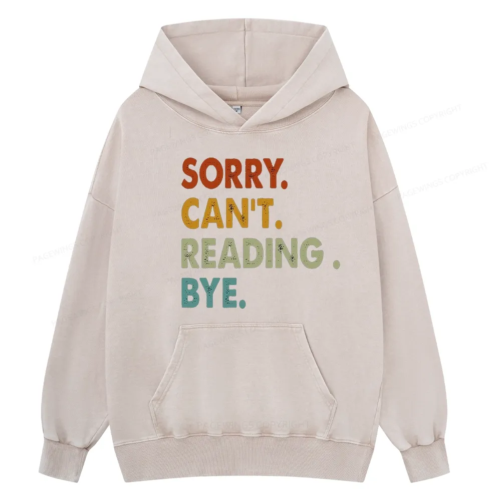 Pagewings Sorry Can't Reading Bye Unisex Washed Hoodie