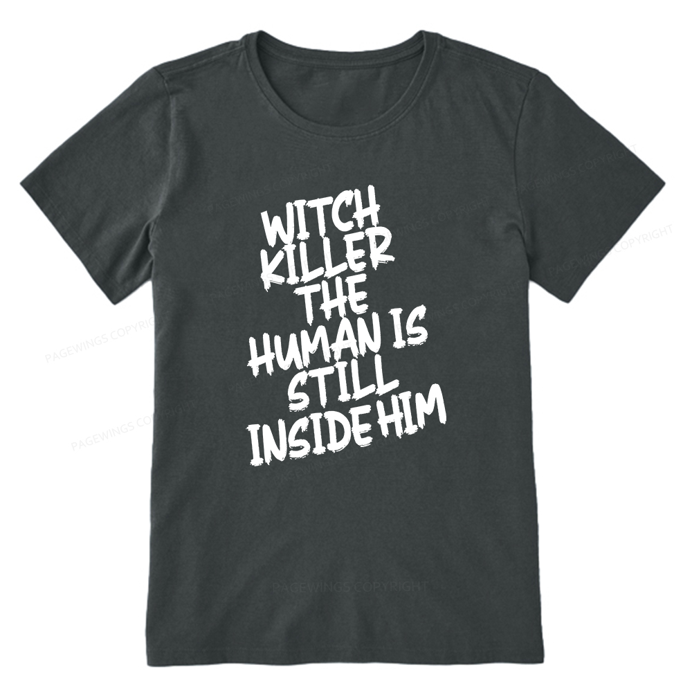 Pagewings Witch Killer The Human Is Still Inside Him Unisex Classic T-shirt