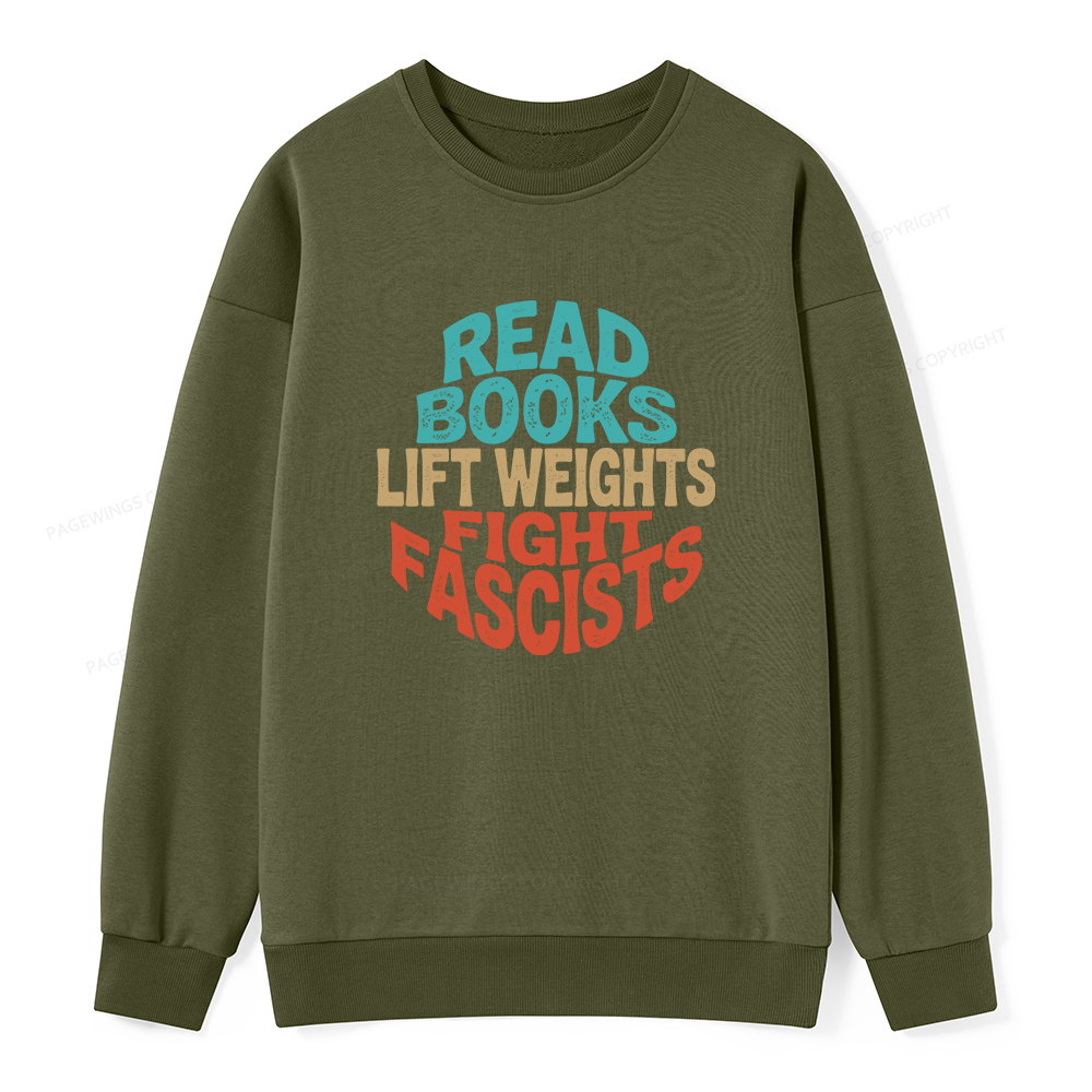 Pagewings Read Books Lift Weights Fight Fascists Unisex Classic Sweatshirt