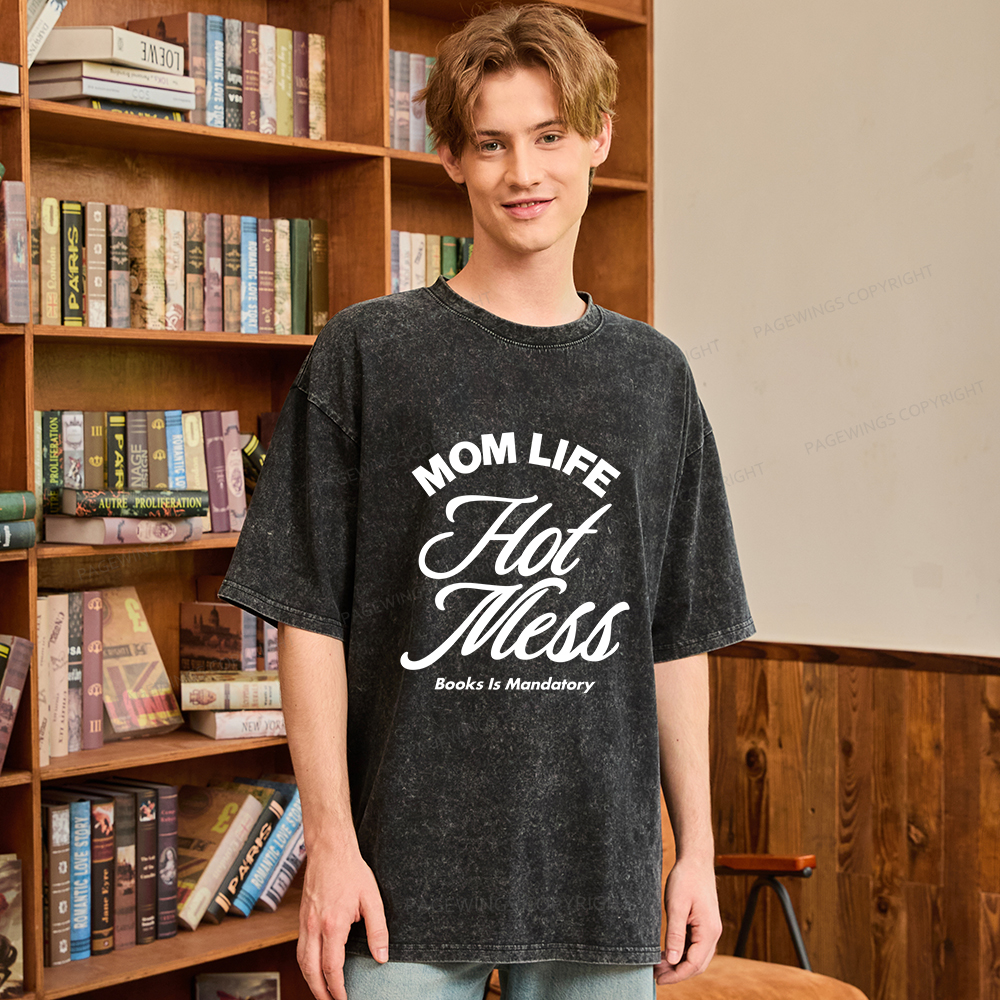 Pagewings Mom Life Hot Mess Book Is Mandatory  Unisex Washed T-shirt