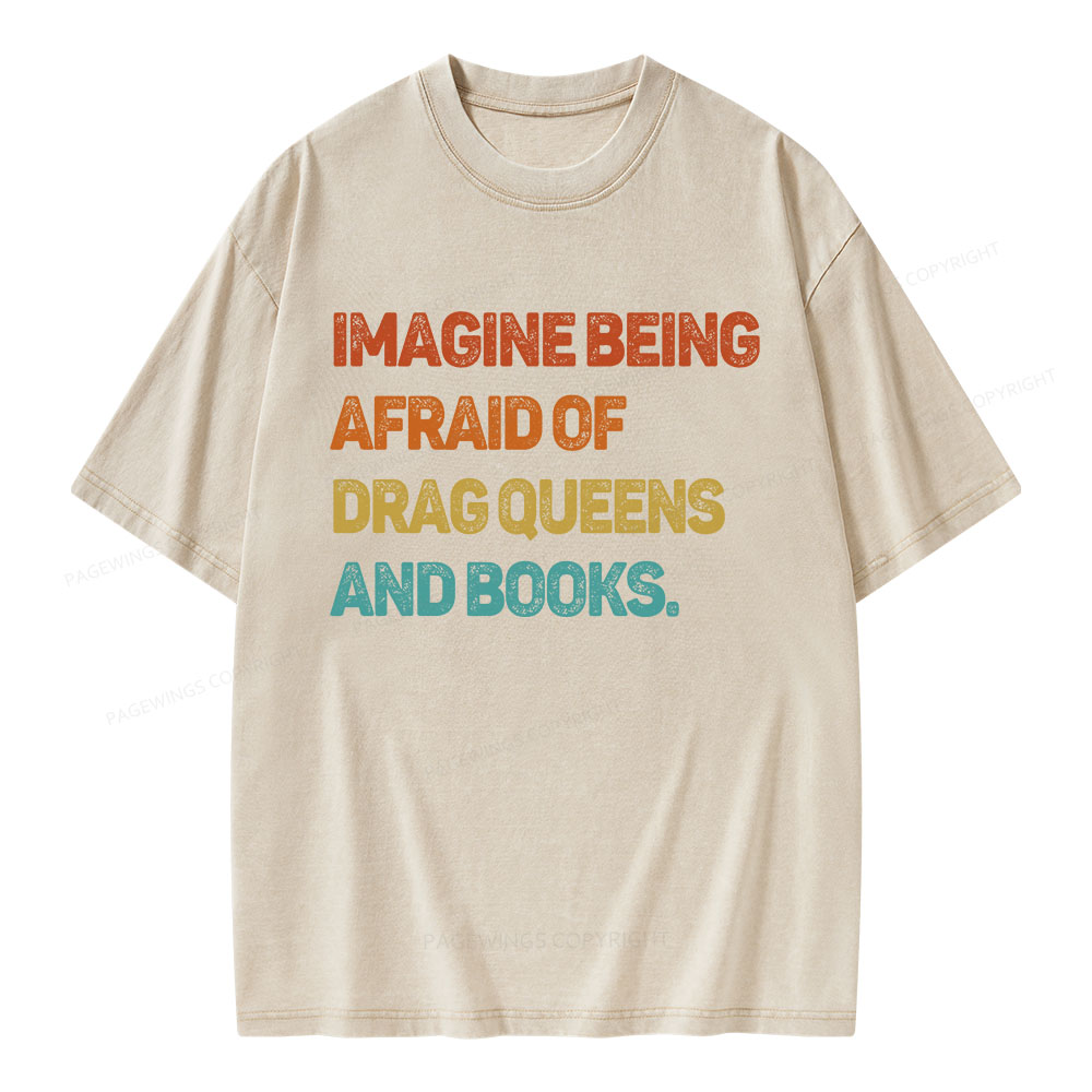 Pagewings Imagine Being Afraid Of Drag Queens And Books Unisex Washed T-shirt