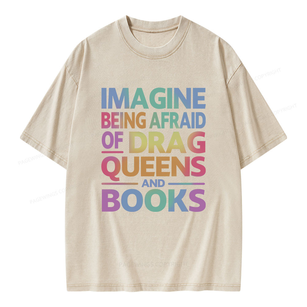 Pagewings Imagine Being Afraid Of Drag Queens And Books Unisex Washed T-shirt
