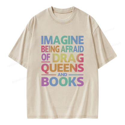 Pagewings Imagine Being Afraid Of Drag Queens And Books Unisex Washed T-shirt