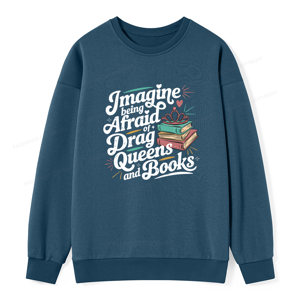 Pagewings Imagine Being Afraid Of Drag Queens And Books Unisex Classic Sweatshirt