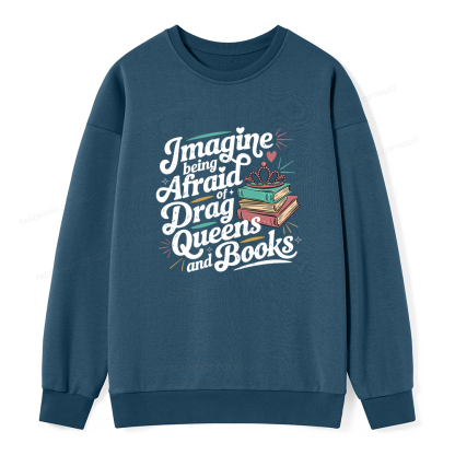 Pagewings Imagine Being Afraid Of Drag Queens And Books Unisex Classic Sweatshirt