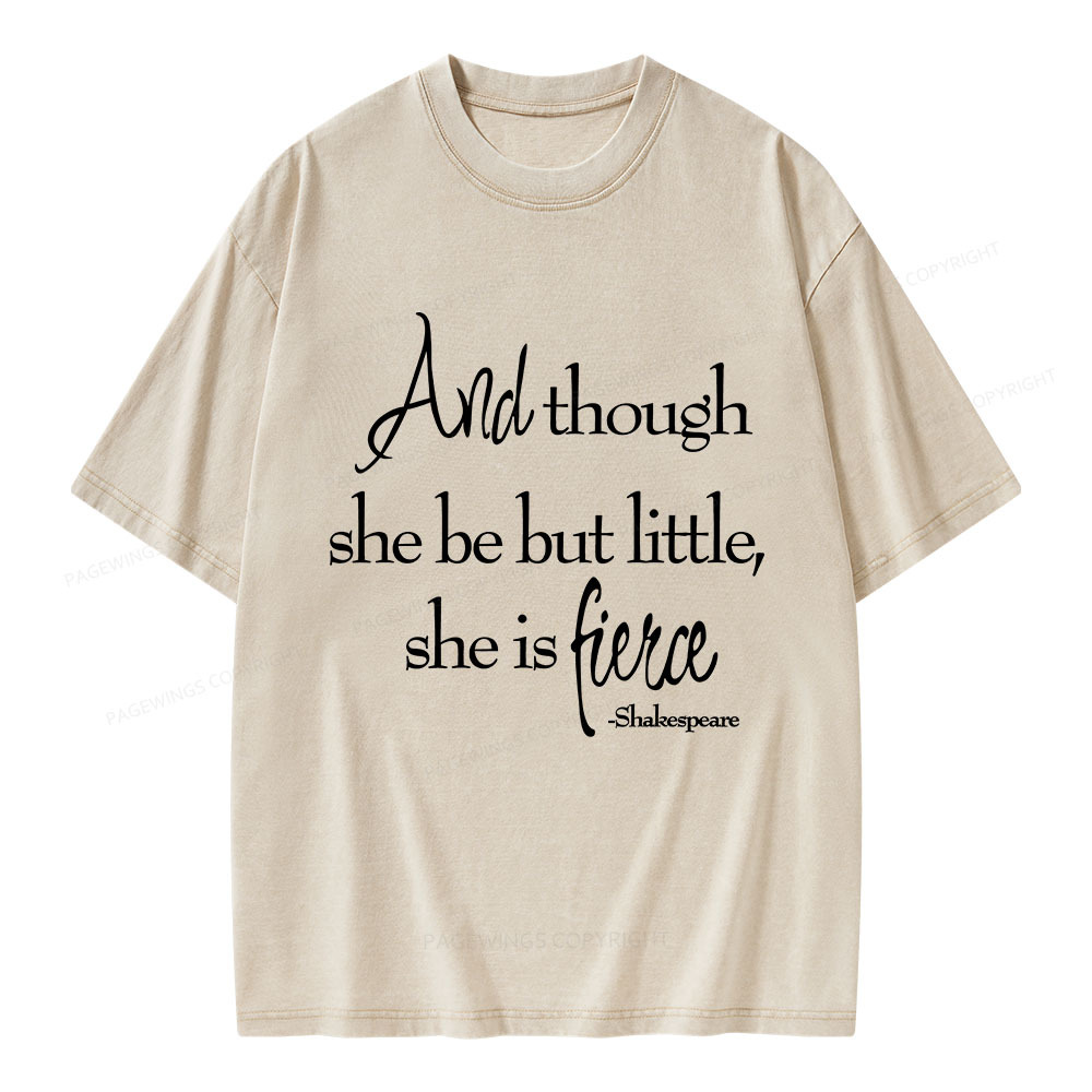 Pagewings And Though She Be But Little She Is Fierce Unisex Washed T-shirt