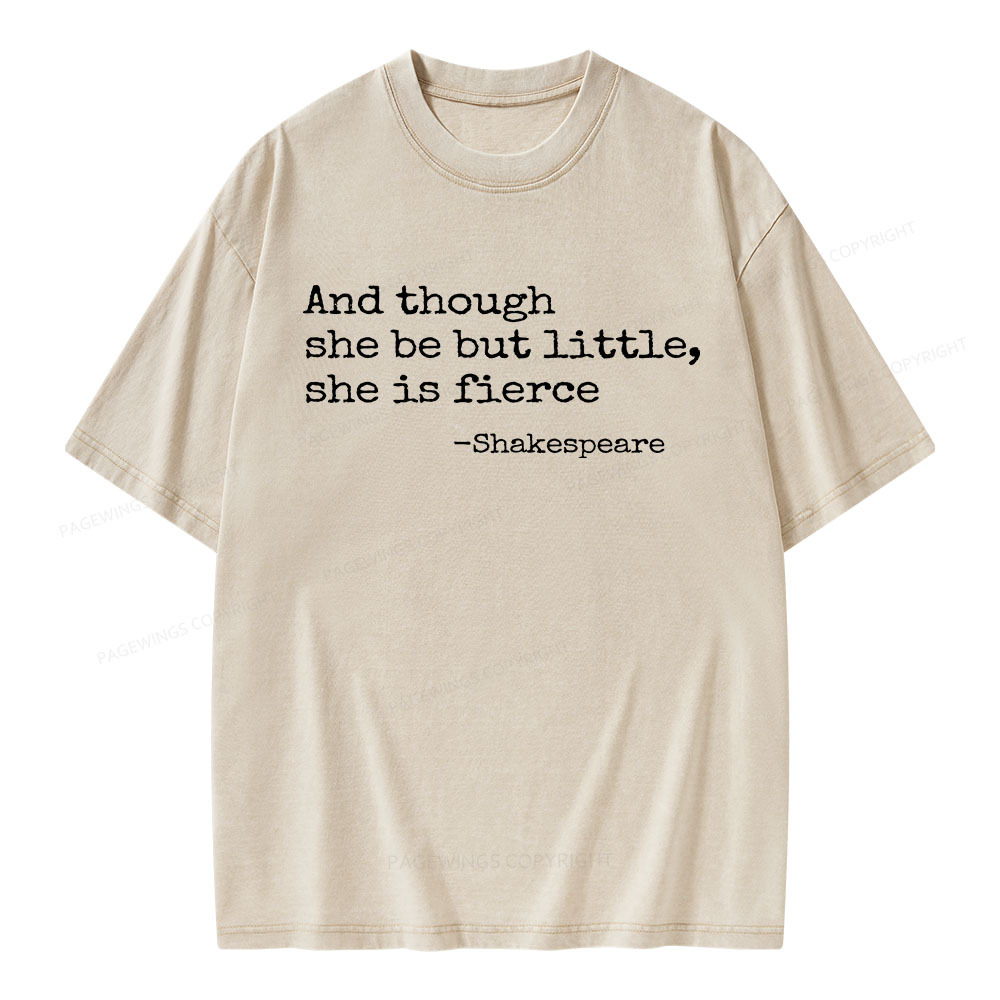 Pagewings And Though She Be But Little She Is Fierce Unisex Washed T-shirt