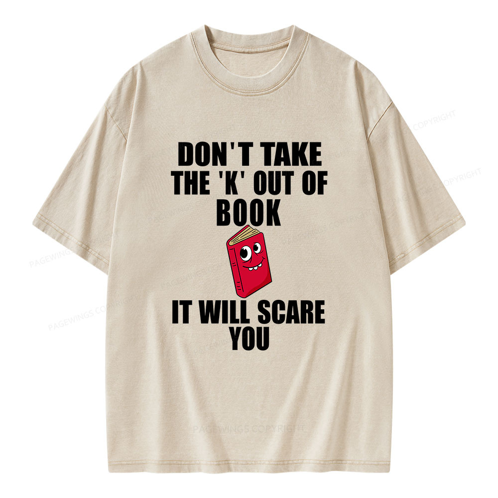Pagewings Don't Take The 'K' Out Of Book Unisex Washed T-shirt