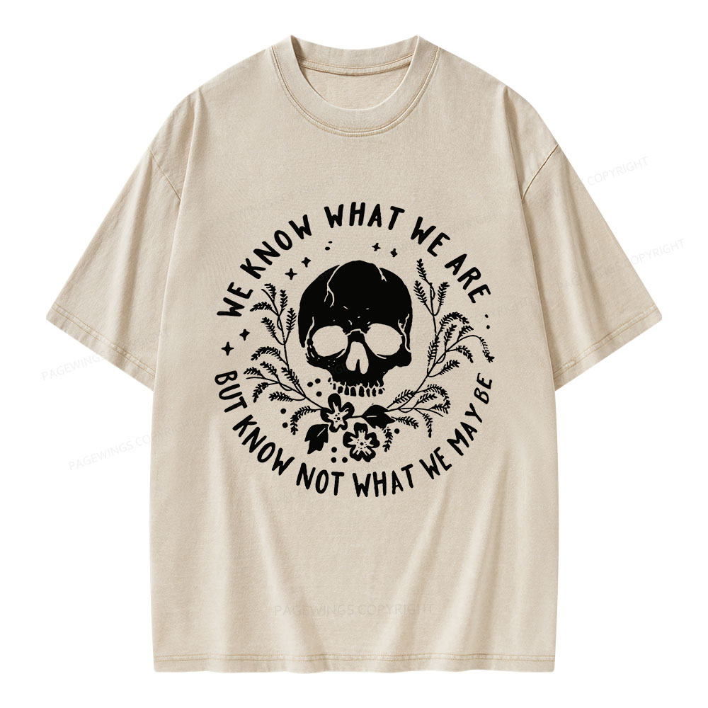 Pagewings We Know What We Are But Know Not What We May Be Unisex Washed T-shirt