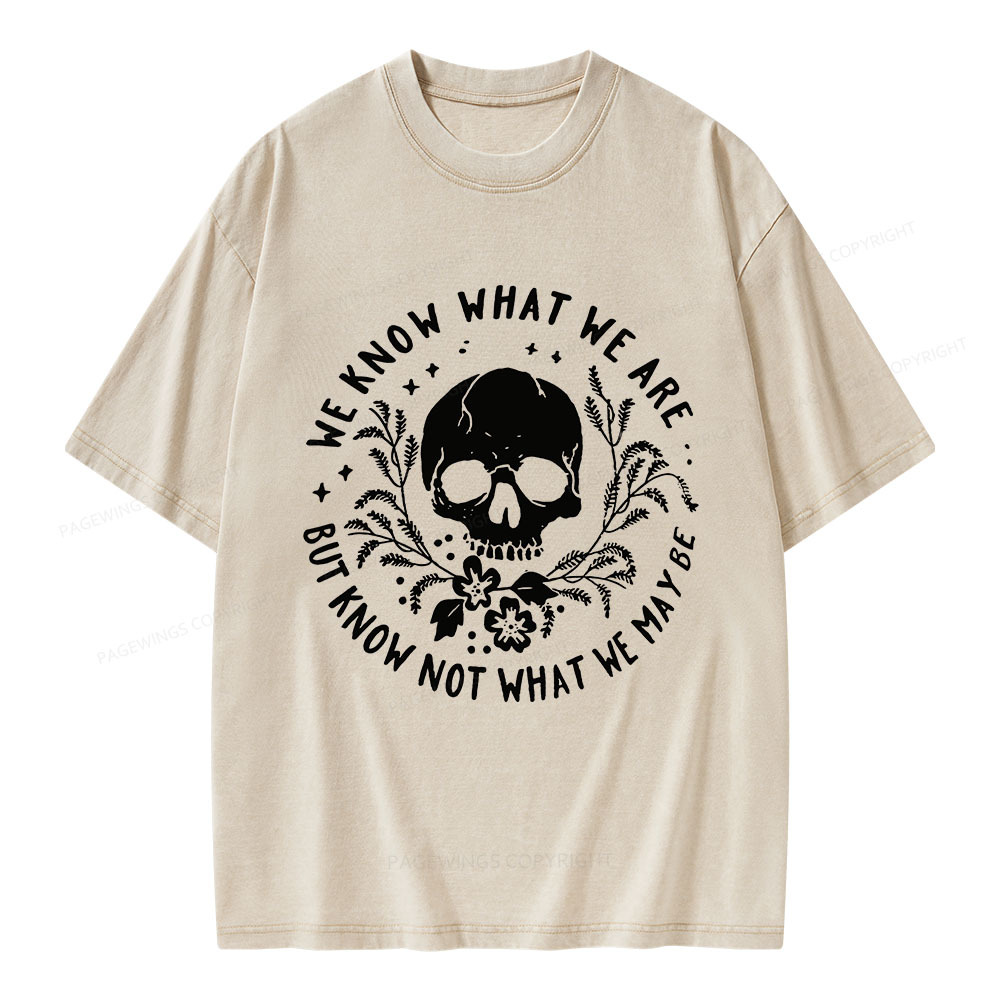 Pagewings We Know What We Are But Know Not What We May Be Unisex Washed T-shirt