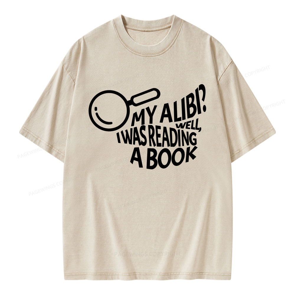 Pagewings My Alibi? Well, I Was Reading A Book Unisex Washed T-shirt