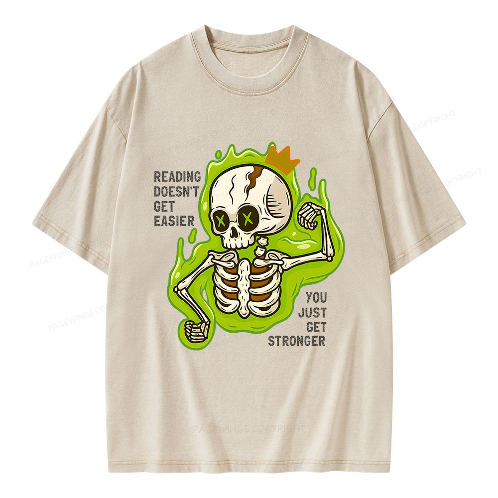 Pagewings Reading Doesn't Get Easier You Just Get Stronger Unisex Washed T-shirt