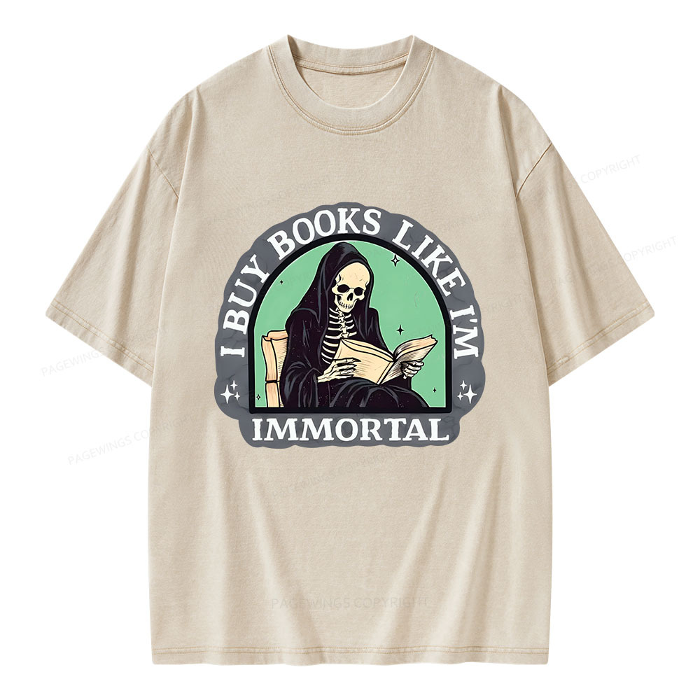 Pagewings I Buy Books Like I'm Immortal Unisex Washed T-shirt