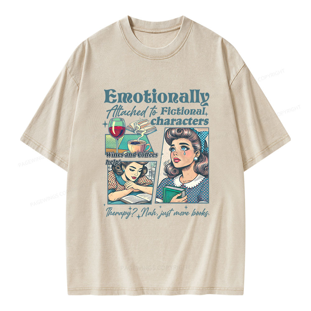 Pagewings Emotionally Attached to Fictional Character Unisex Washed T-shirt