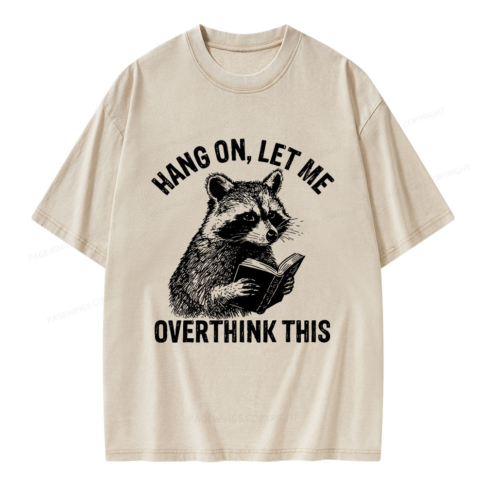 Pagewings Hang On Let Me Overthink This Unisex Washed T-shirt