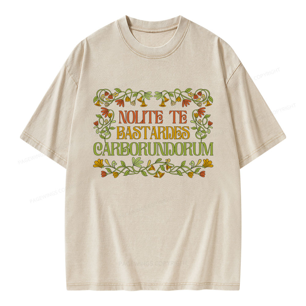 Pagewings Nolite Te Bastardes Carborundorum Woman Unisex Washed T-shirt