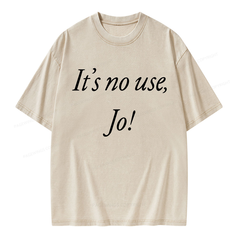 Pagewings It's No Use Jo Little Women Unisex Washed T-shirt