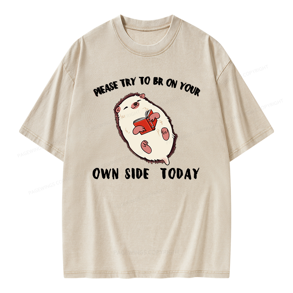 Pagewings Please Try To Be On Your Own Side Today Unisex Washed T-shirt