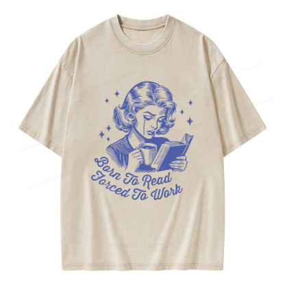 Pagewings Born To Read Forced To Work Bookish  Unisex Washed T-shirt