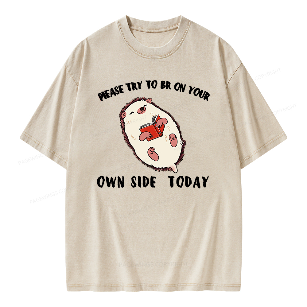 Pagewings Please Try To Be On Your Own Side Today Unisex Washed T-shirt