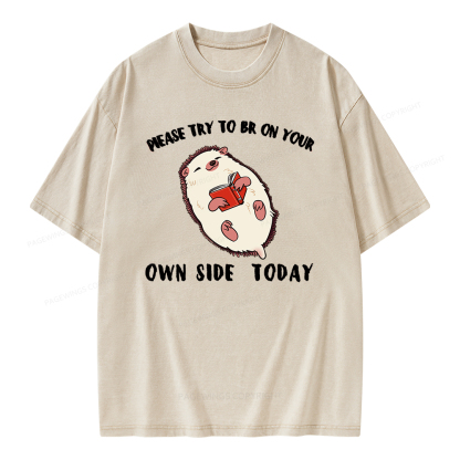 Pagewings Please Try To Be On Your Own Side Today Unisex Washed T-shirt