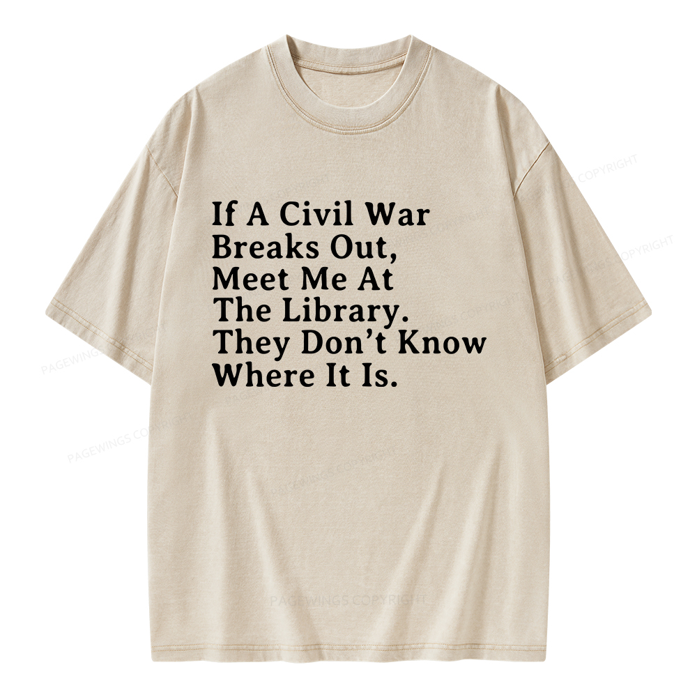 Pagewings If A Civil War Breaks Out, Meet Me At The Library Unisex Washed T-shirt
