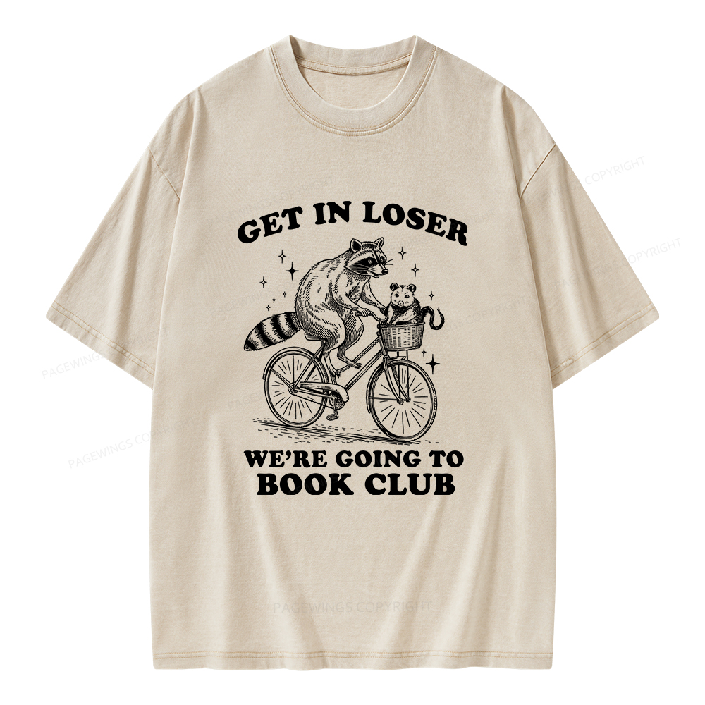 Pagewings Get In Loser We’re Going To Book Club Unisex Washed T-shirt