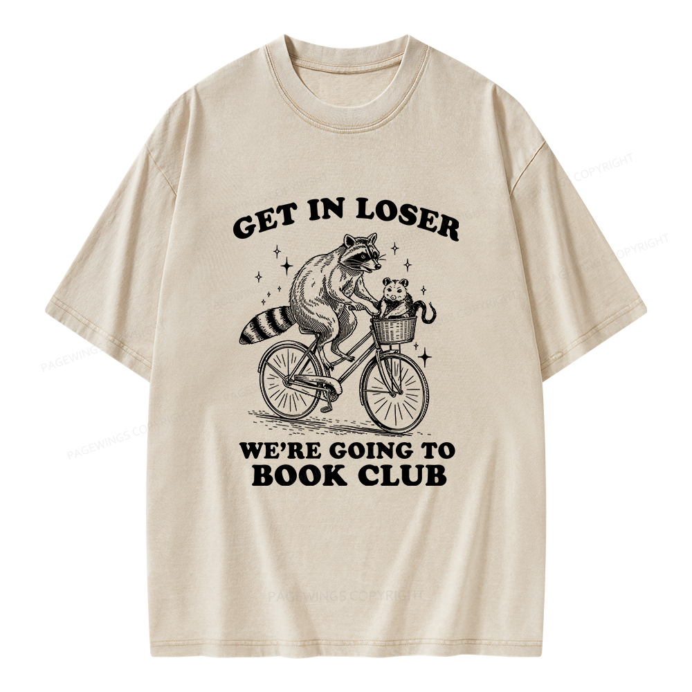 Pagewings Get In Loser We’re Going To Book Club Unisex Washed T-shirt
