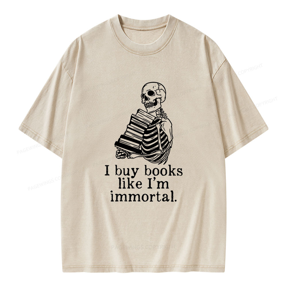 Pagewings I Buy Books Like I'm Immortal Unisex Washed T-shirt