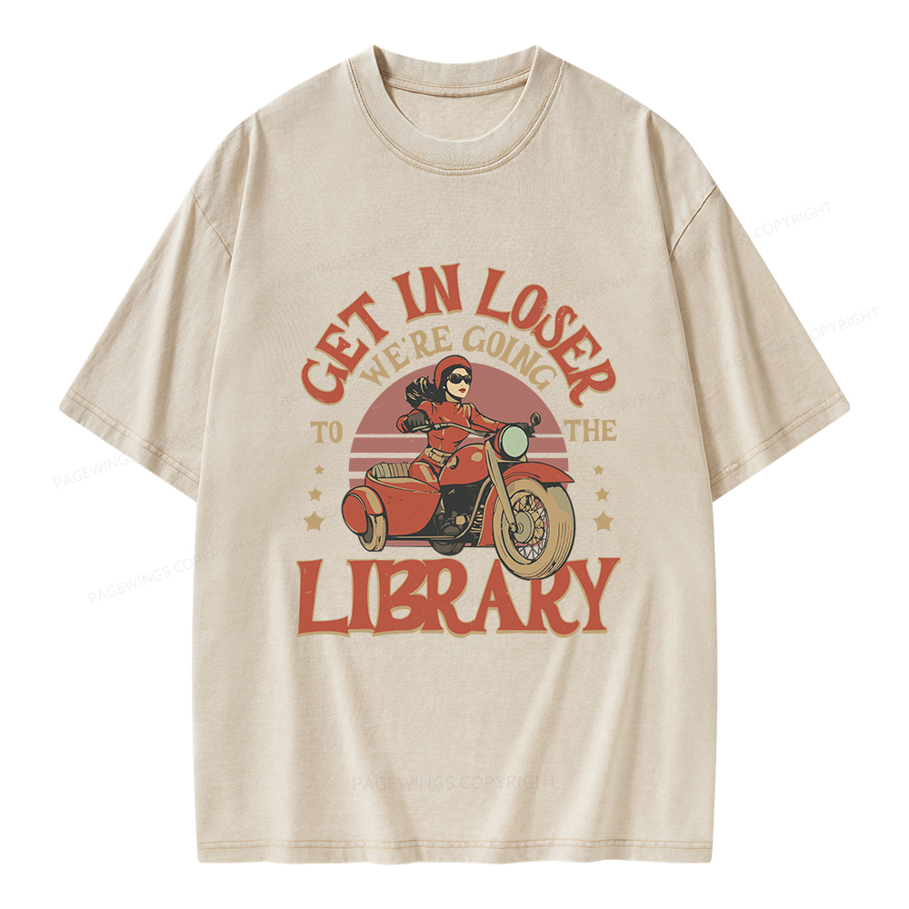 Pagewings Get in Loser We’re Going to the Library Unisex Washed T-shirt