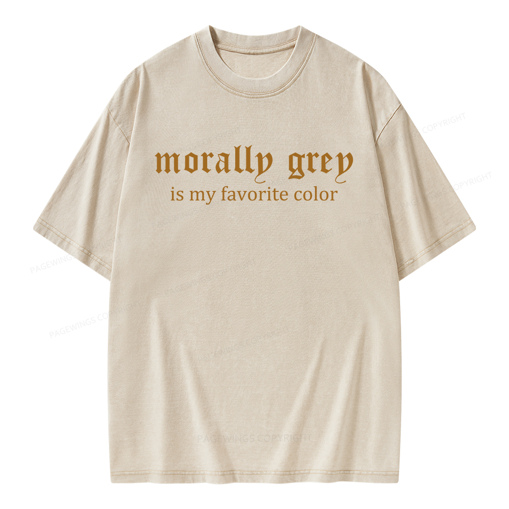 Pagewings Morally Grey Is My Favorite Color Unisex Washed T-shirt