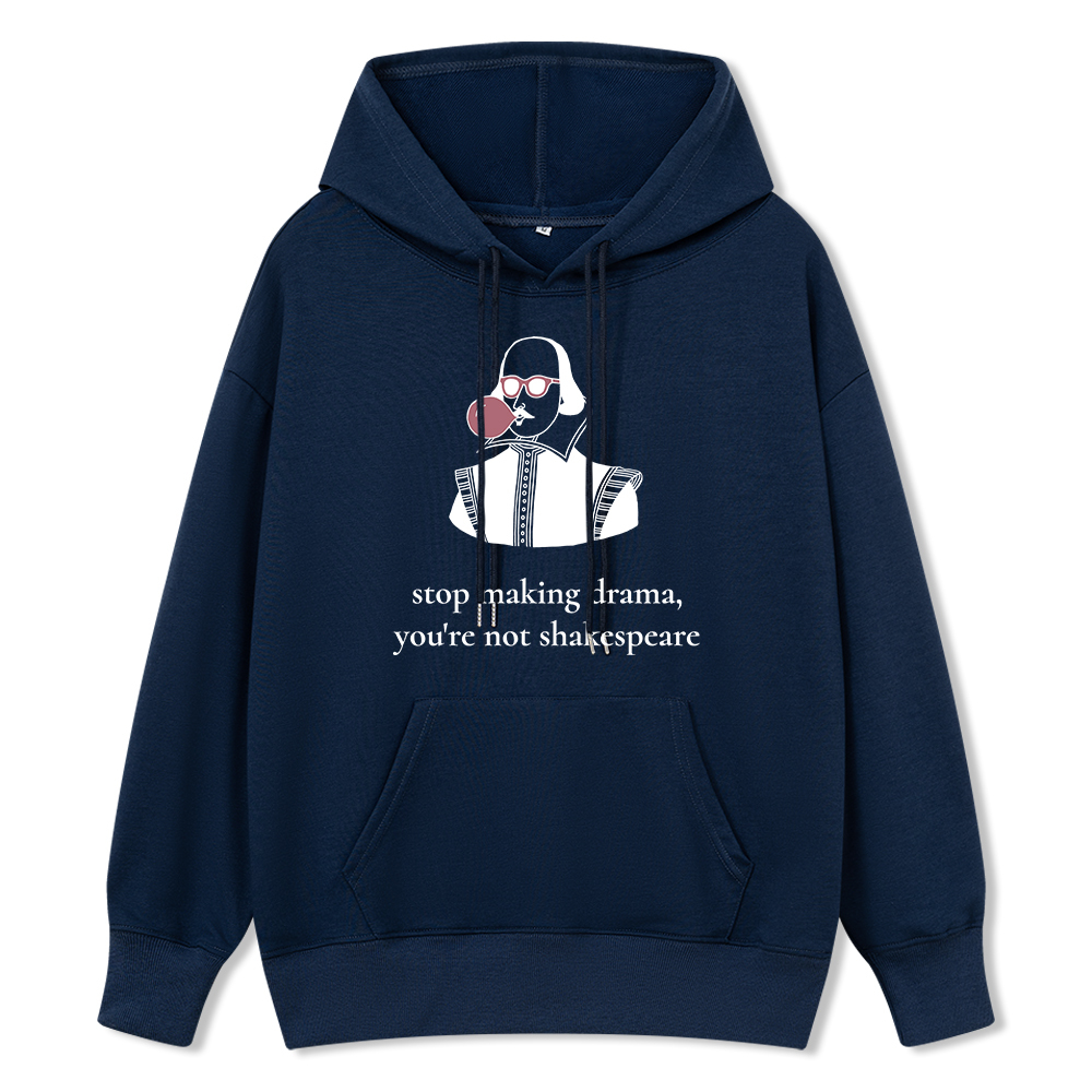 Pagewings Stop Making Drama You're Not Shakespeare Funny Unisex Classic Hoodie