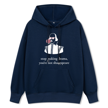 Pagewings Stop Making Drama You're Not Shakespeare Funny Unisex Classic Hoodie