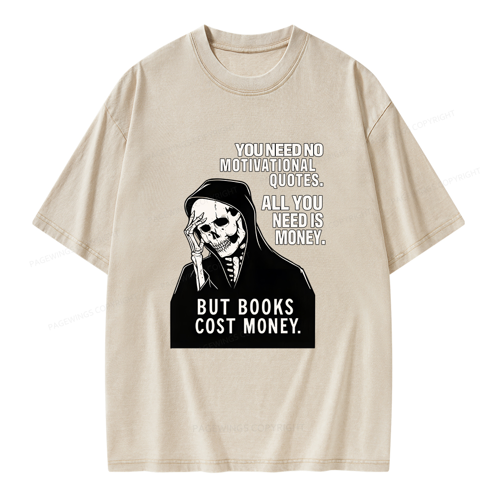 Pagewings No Quotes Just Money But Books Cost Money Unisex Washed T-shirt