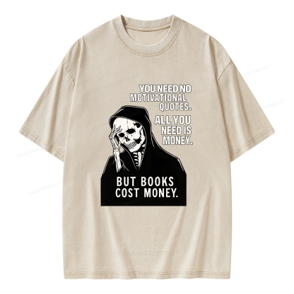 Pagewings No Quotes Just Money But Books Cost Money Unisex Washed T-shirt
