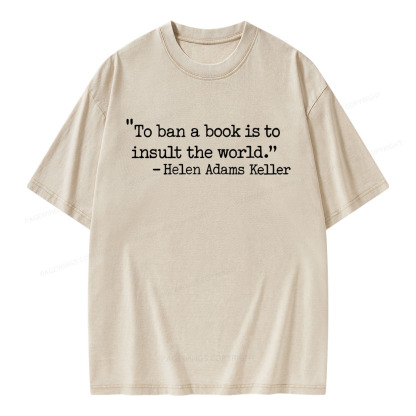 Pagewings To Ban A Book Is To Insult The World Unisex Washed T-shirt