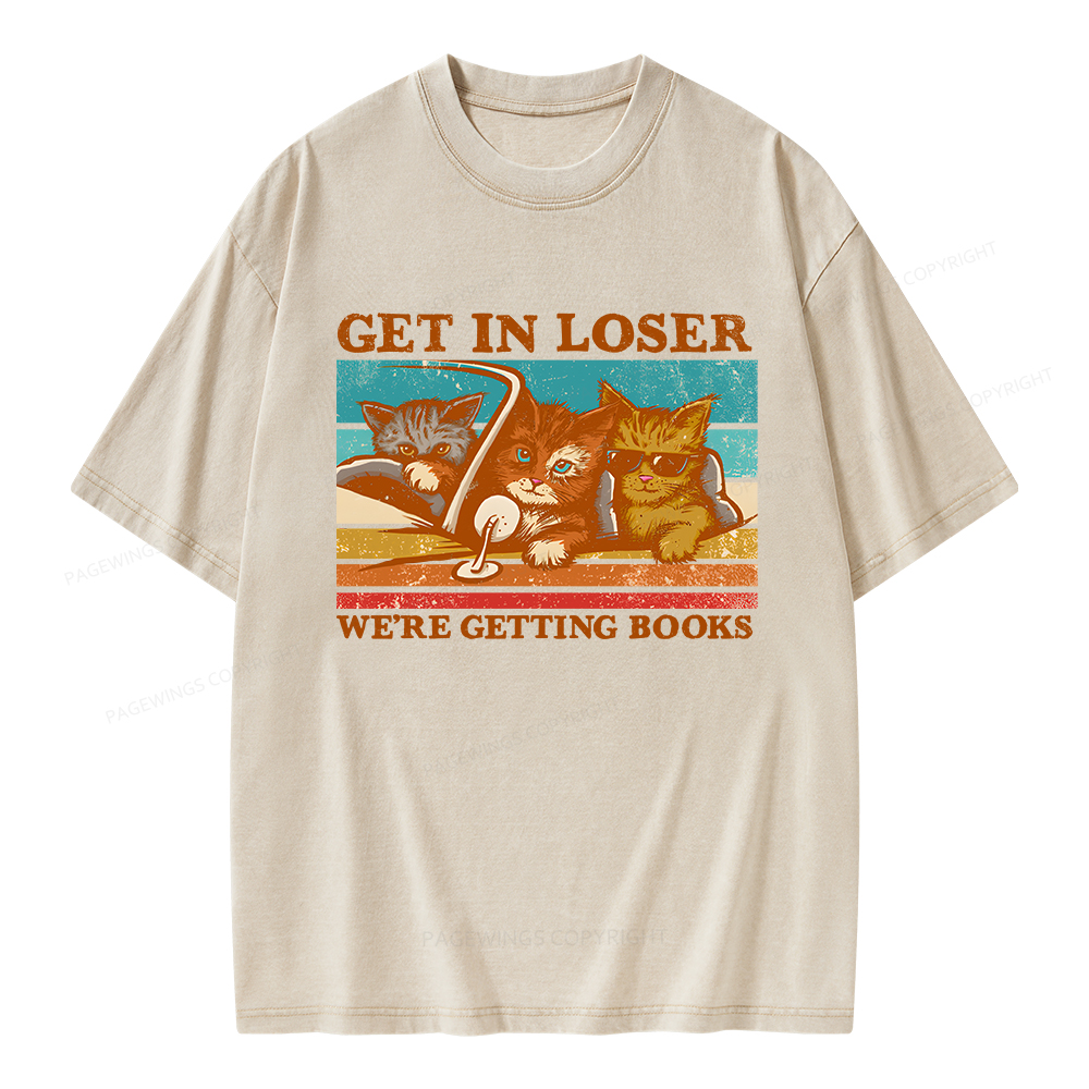 Pagewings Get In Loser We're Getting Books Unisex Washed T-shirt