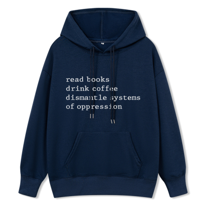 Pagewings Read Books Drink Coffee Dismantle Systems of Oppression Unisex Classic Hoodie
