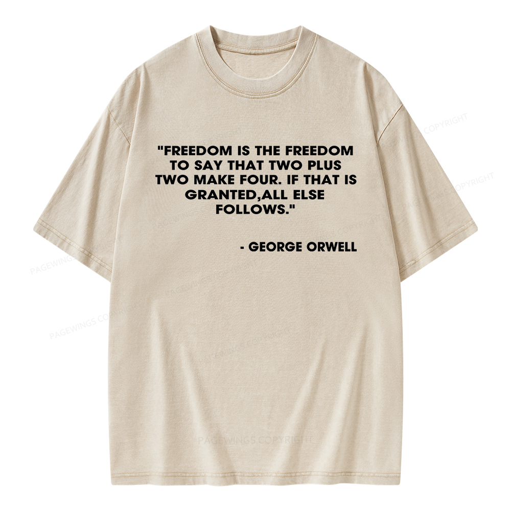 Pagewings Freedom Is To Say That Two Plus Two Make Four Unisex Washed T-shirt